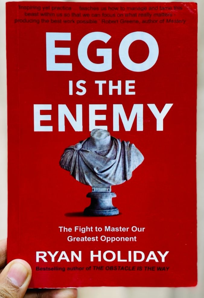 Ego is the Enemy by Ryan holiday