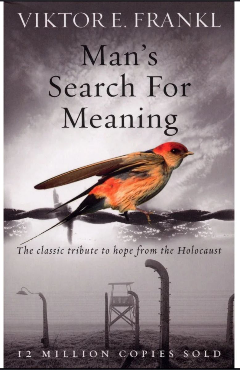 Man's search for meaning by Viktore E. Frankel